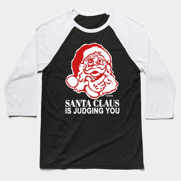 Santa Claus is Judging You Baseball T-Shirt by NewSignCreation